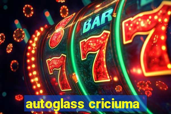 autoglass criciuma